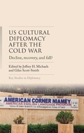 Cover: US cultural diplomacy after the Cold War - Manchester University Press