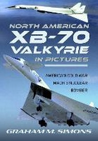 Abbildung von: North American XB-70 Valkyrie in Pictures - Air World