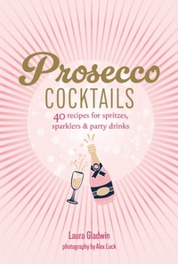 Abbildung von: Prosecco Cocktails - Ryland, Peters & Small Ltd