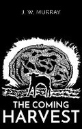 Cover: The Coming Harvest - J W Murray