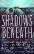 Cover: Shadows Beneath: The Writing Excuses Anthology - Dragonsteel, LLC