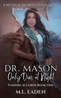 Cover: Dr. Mason Only Dies at Night (The Vampire Accords, #1) - M.L. Eaden