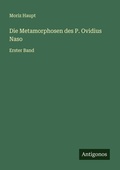 Cover: Die Metamorphosen des P. Ovidius Naso - Antigonos Verlag