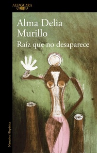 Abbildung von: Raiz que no desaparece / A Root That Doesn't Disappear - Penguin Random House Grupo Editorial