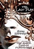 Cover: The Last Play: Fiction on Two Queer English Playwrights - Bryn Hammond
