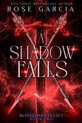 Cover: A Shadow Falls (Bloodlines Legacy, #2) - Rose Garcia