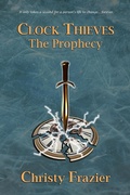 Cover: Clock Thieves - The Prophecy - Christy Frazier