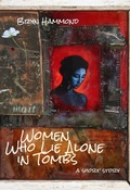 Cover: Women Who Lie Alone in Tombs - Bryn Hammond