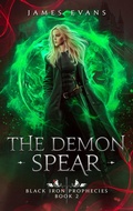 Cover: The Demon Spear (Black Iron Prophecies, #2) - JAMES EVANS