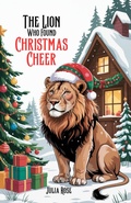 Cover: The Lion Who Found Christmas Cheer - Bright Minds Books