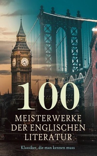 Abbildung von: 100 Meisterwerke der englischen Literatur - Klassiker, die man kennen muss - e-artnow
