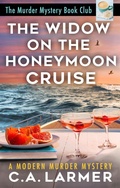 Cover: The Widow on the Honeymoon Cruise: The Murder Mystery Book Club 5 - C.A. Larmer