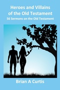 Cover: Heroes and Villains of the Old Testament - Brian Alec Curtis