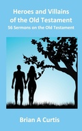 Cover: Heroes and Villains of the Old Testament - Brian Alec Curtis