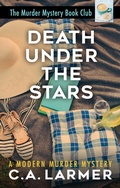 Cover: Death Under the Stars: The Murder Mystery Book Club 3 - C.A. Larmer