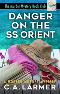 Cover: Danger on the SS Orient: The Murder Mystery Book Club 2 - C.A. Larmer