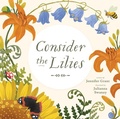 Cover: Consider the Lilies - Eerdmans Books for Young Readers