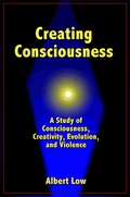 Cover: Creating Consciousness - Albert Low
