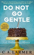 Cover: Do Not Go Gentle (The Posthumous Mysteries, #2) - C.A. Larmer