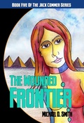 Cover: The Wounded Frontier (Jack Commer, Supreme Commander, #5) - Sortmind Press