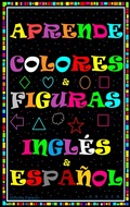 Cover: Aprende Colores Y Figuras En Ingl&eacute;s Y Espa&ntilde;ol - Victoria Panezo Ortiz