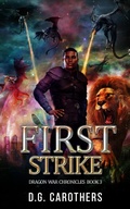 Cover: First Strike (Dragon War Chronicles, #3) - D.G. Carothers