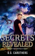 Cover: Secrets Revealed (Dragon War Chronicles, #2) - D.G. Carothers