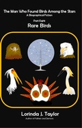 Cover: The Man Who Found Birds Among the Stars, Part Eight: Rare Birds - Lorinda J Taylor