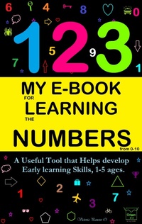 Enlarge image Cover: My E-Book For Learning Numbers From 0-10: A Useful Tool That Helps Develop Early Learning Skills, 1-5 Ages. - Victoria Panezo Ortiz