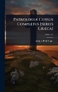 Cover: PatrologiA] Cursus Completus [Series GrA]ca] - Hutson Street Press