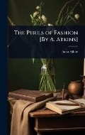 Cover: The Perils of Fashion [By A. Atkins] - Hutson Street Press