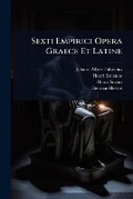 Cover: Sexti Empirici Opera Graece Et Latine - Hutson Street Press