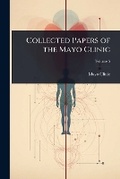 Cover: Collected Papers of the Mayo Clinic - Hutson Street Press