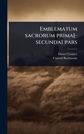 Cover: Emblematum sacrorum prima[-secunda] pars - Hutson Street Press
