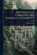 Cover: Historia De La Conquista Del Paraguay, Volumes 4-5 - Hutson Street Press