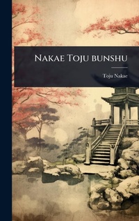 Abbildung von: Nakae Toju bunshu - Hutson Street Press