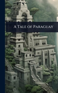 Abbildung von: A Tale of Paraguay - Hutson Street Press