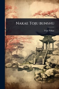 Abbildung von: Nakae Toju bunshu - Hutson Street Press