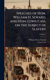 Abbildung von: Speeches of Hon. William H. Seward, and Hon. Lewis Cass, on the Subject of Slavery - Hutson Street Press