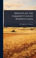 Cover: Minutes of the Farmers' Club of Pennsylvania - Hutson Street Press
