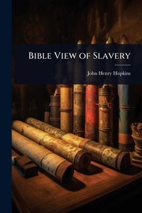 Abbildung von: Bible View of Slavery - Hutson Street Press