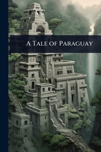 Abbildung von: A Tale of Paraguay - Hutson Street Press
