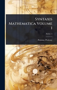 Abbildung von: Syntaxis Mathematica Volume 1 - Hutson Street Press
