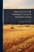 Cover: Minutes of the Farmers' Club of Pennsylvania - Hutson Street Press