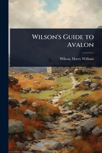 Abbildung von: Wilson's Guide to Avalon - Hutson Street Press