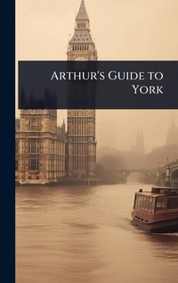 Abbildung von: Arthur's Guide to York - Hutson Street Press