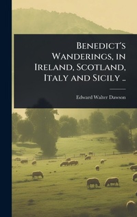 Abbildung von: Benedict's Wanderings, in Ireland, Scotland, Italy and Sicily .. - Hutson Street Press