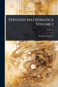 Abbildung von: Syntaxis Mathematica Volume 1 - Hutson Street Press