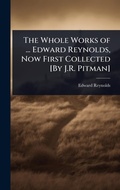Cover: The Whole Works of ... Edward Reynolds, Now First Collected [By J.R. Pitman] - Hutson Street Press