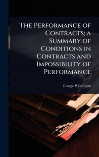 Abbildung von: The Performance of Contracts; a Summary of Conditions in Contracts and Impossibility of Performance - Hutson Street Press